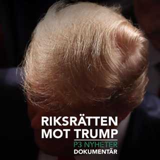 Riksrätten mot Trump - P3 Nyheter Dokumentär