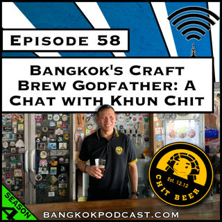 Bangkok's Craft Brew Godfather: A Chat with Khun Chit [S7.E55] (Classic Recast)