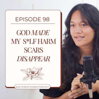 Episode 98: God Made my S*lf Harm Scars Disappear - Monica Whitehead, Part 1