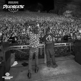 #381 Deadbeats Radio with Zeds Dead
