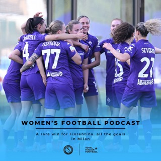 Ep.186: Women's Football Podcast: A rare win for Fiorentina, all the goals in Milan