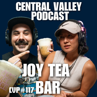 JOY TEA BAR - CENTRAL VALLEY PODCAST