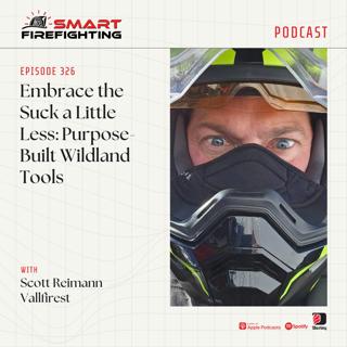 Episode 326: Embrace the Suck a Little Less: Purpose-Built Wildland Tools with Scott Reimann of Vallfirest