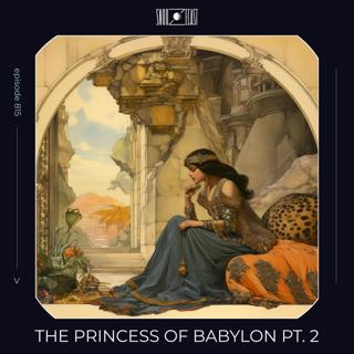 The Princess of Babylon pt. 2