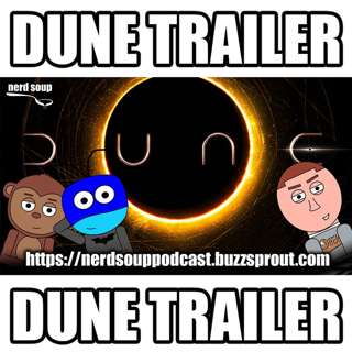 Dune Trailer Reaction & Discussion - The Nerd Soup Podcast!