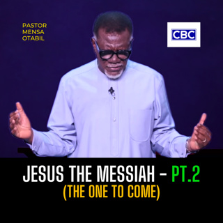 Jesus The Messiah - Pt.2 (The One To Come) || Pastor Mensa Otabil