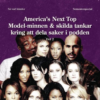 Semesterspecial #2: America’s Next Top Model-minnen & skilda tankar kring att dela privata saker i podden