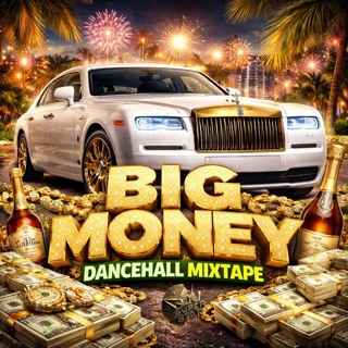 “BIG MONEY” DANCEHALL MIXTAPE 2026