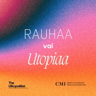 CMI x The Ulkopolitist: Rauhaa vai utopiaa – Onko rauha pian tekoälyn sanelemaa?