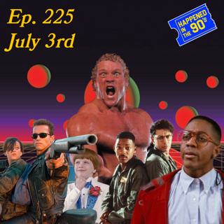 Ep. 225: What Happened On July 3rd In The 90s???