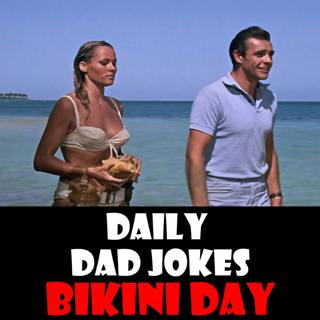 National Bikini Day! Sun bake with these dad jokes! 05 July 2024