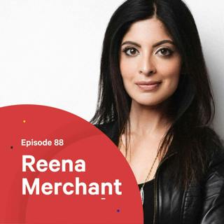 088 - From Shy Kid to Tech Executive — with Reena Merchant