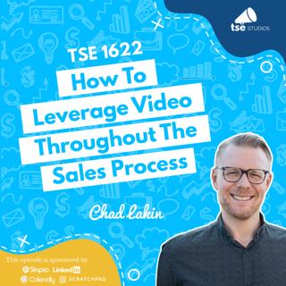 How To Leverage Video Throughout The Sales Process | Chad Lakin - 1622
