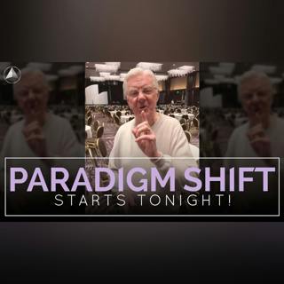 The Paradigm Shift STARTS TONIGHT!!!