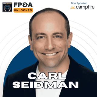 The Power of Teaching in FP&A to Influence Executives & Bridge Communication Gaps with Carl Seidman