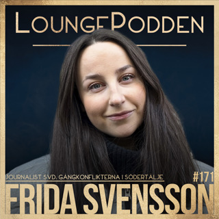 #171 - Gängkonflikterna i Södertälje: Frida Svensson, Svenska Dagbladet & Frälsaren