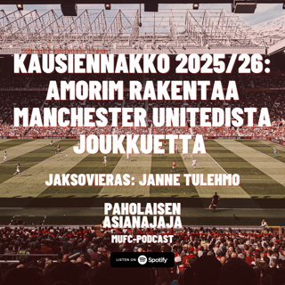 Kausiennakko 2025/26: Amorim rakentaa Manchester Unitedista joukkuetta - Vieraana Janne Tulehmo