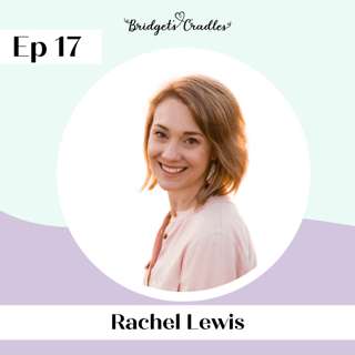 17 | Real Talk on Pregnancy Loss | Rachel Lewis