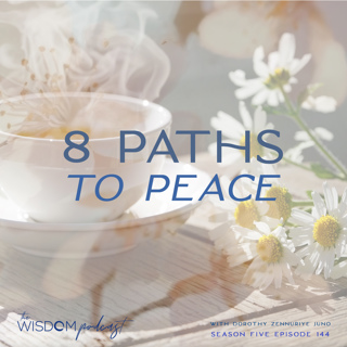 8 Paths to Peace ~ VIDEO Episode | The WISDOM podcast | S5 E144