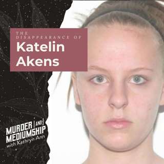 24. The Disappearance of Katelin Akens