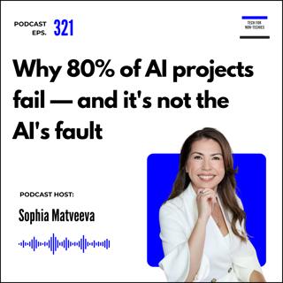 321. Why 80% of AI projects fail — and it's not the AI's fault