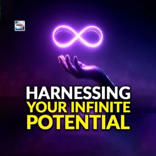 Harnessing Your Infinite Potential