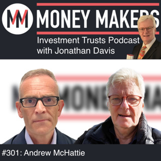 301: Money Makers Investment Trusts Podcast - with Andrew McHattie (18 Oct 2025)