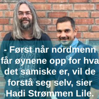 - Først når nordmenn får øynene opp for hva det samiske er, vil de forstå seg selv, sier Hadi Strømmen Lile