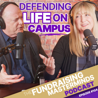 104. Defending Life on Campus: How Protect Life MI Went from $329K to $690K