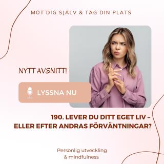 190. Lever du ditt eget liv – eller efter andras förväntningar?