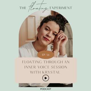 TFE 16 - Floating through an Inner Voice Session with Krystal