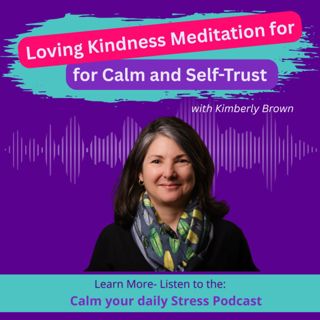 Loving Kindness Meditation for Calm and Self-Trust with Kimberly Brown