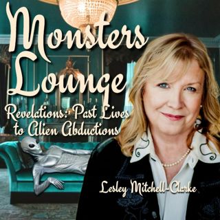 Revelations: Past Lives to Alien Abductions - Monsters Lounge Podcast