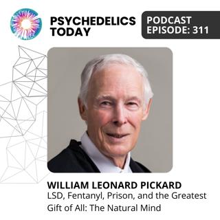 PT311 – William Leonard Pickard – LSD, Fentanyl, Prison, and the Greatest Gift of All: The Natural Mind