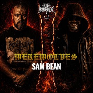 WEREWOLVES: Chaos, Catharsis & Blastbeats - Sam Bean Returns | ITN EP313
