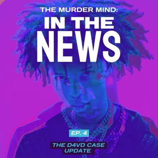 S1 E4 The Murder Mind: In The News - D4VD Case Update