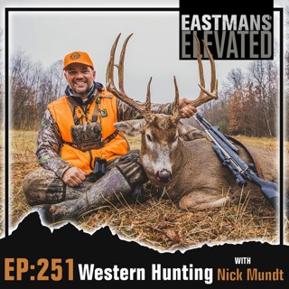 Episode 251: Western Hunting with Nick Mundt