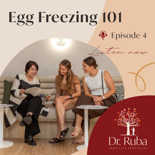 Episode 4: Egg Freezing 101: What You Need to Know