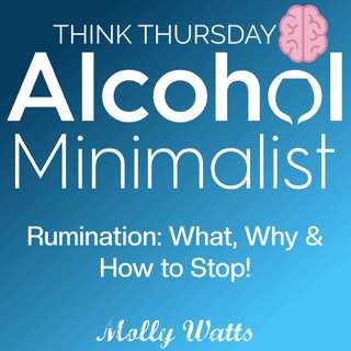 Think Thursday: Rumination-What, Why and How to Stop!