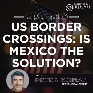 US Border Crossings: Is Mexico the Solution? || Peter Zeihan