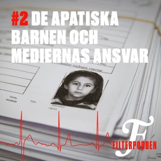 FILTERPODDEN #2: De apatiska barnen och mediernas ansvar