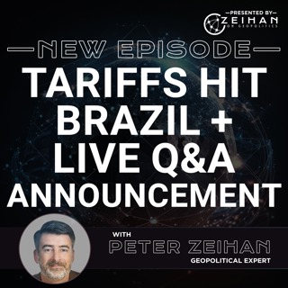 Tariffs Hit Brazil + Live Q&A Announcement || Peter Zeihan