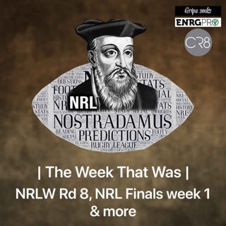 The Week That Was | NRLW Rd 8 & NRL Finals week 1