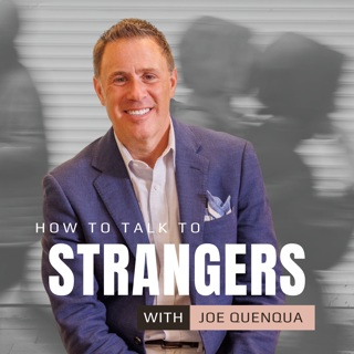 How to Talk to Strangers with Joe Quenqua