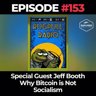 Rugpull Radio Ep. 153: Special Guest Jeff Booth - Why Bitcoin is Not Socialism