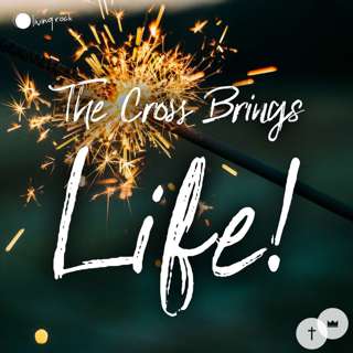 The Cross Brings Life! | Debora Lyon