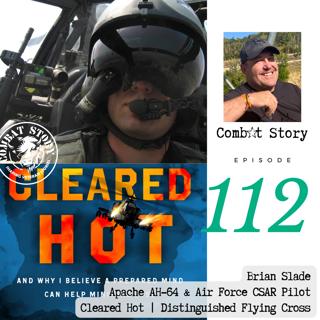 AH-64 Apache & Air Force Combat Search and Rescue Pilot Cleared Hot Author | Trauma to Triumph Brian Slade