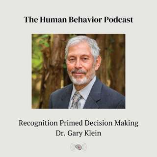 Recognition Primed Decision Making: Dr. Gary Klein