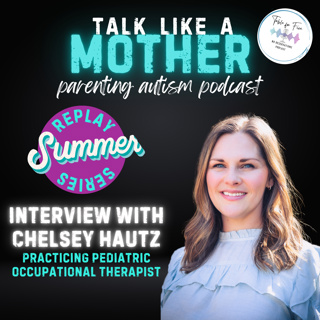 Jenn's Summer Replay - Chelsey Hautz, Pediatric Occupational Therapist