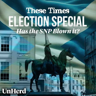 These Times - Has the SNP Blown it?